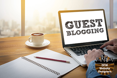 The Benefits of Guest Blogging and Backlinking - https://dfwwebsitedesigners.com/