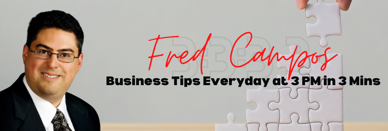 Fred Campos' 3 Business Tips at 3p in Under 3 Mins