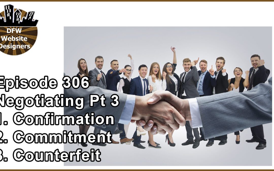 Episode 306 Negotiating Part 3: “3 Yeses” Confirmation, Commitment, Counterfeit