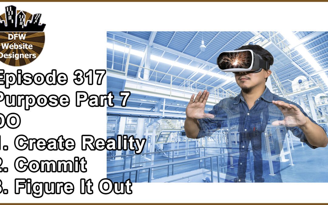 Episode 317 Purpose DO: Reality, Commitment, Figure It Out