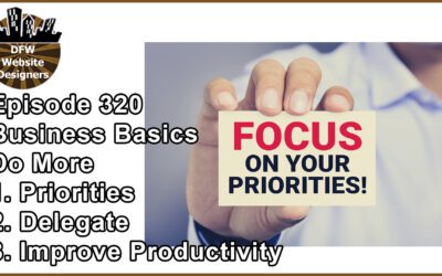 Episode 320 Business Basics Part 3 Do More: Priorities, Delegation, Improve Productivity