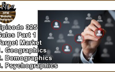 Episode 325: Sales Part 1 Target Market – Geographic, Demographics