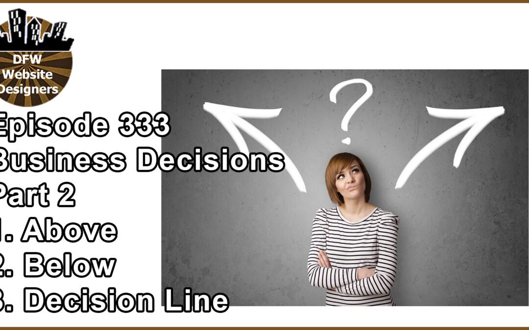 Episode 333: Business Decisions Part 2 – Above, Below, Decision Line