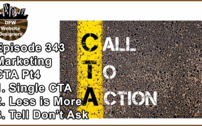 Episode 343 Marketing Pt4 Call to Action: Single CTA, Less is More, Tell Don’t Ask