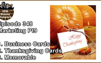 Episode 348 Marketing Pt9 Business Cards, Thanksgiving Cards, Memorable
