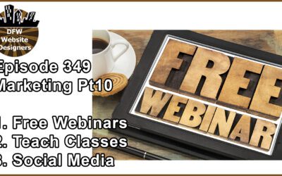 Episode 349 Marketing Pt10 Webinars, Classes, Social Media