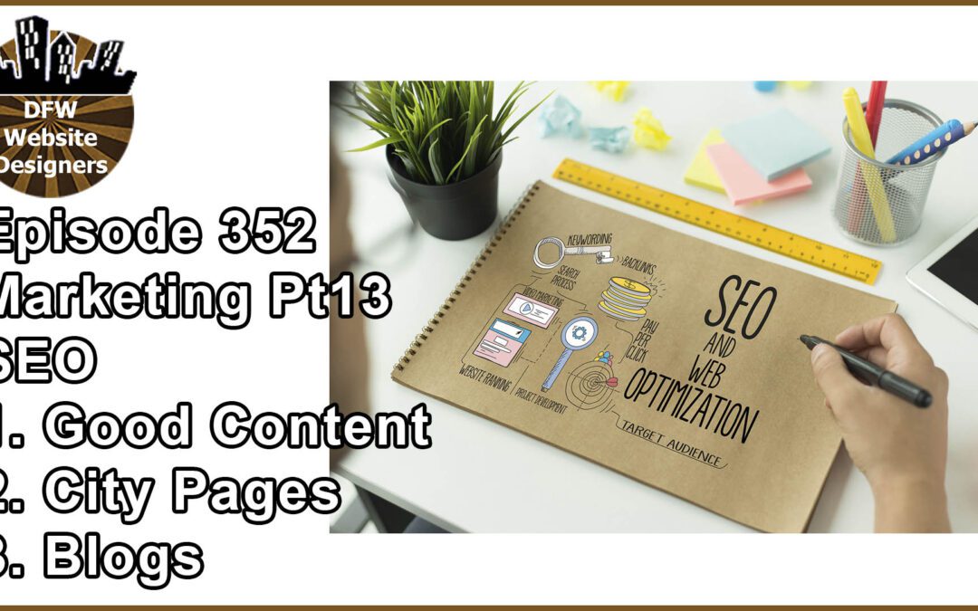 Episode 352 Marketing Pt13 SEO: Content, City Pages, Blogs