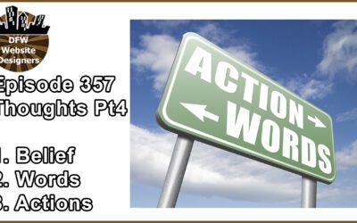 Episode 357 Thoughts Pt4: Beliefs, Words, Action