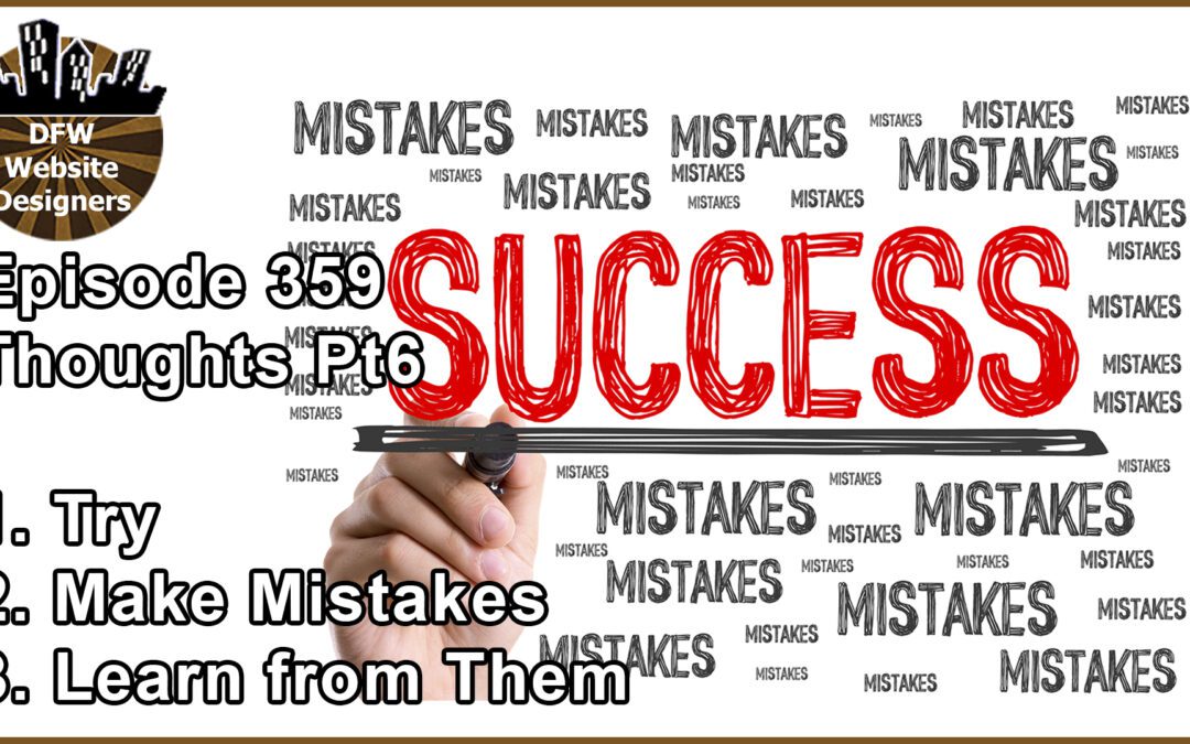Episode 359 Pt6: Try, Make Mistakes, Learn from Them